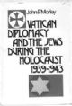 100167 Vatican Diplomacy And The Jews During The Jews During The Holocaust 1939-1943 